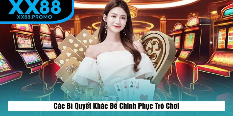 Bí Quyết Khác Để Chinh Phục Trò Chơi Bí Quyết Khác Để Chinh Phục Trò Chơi