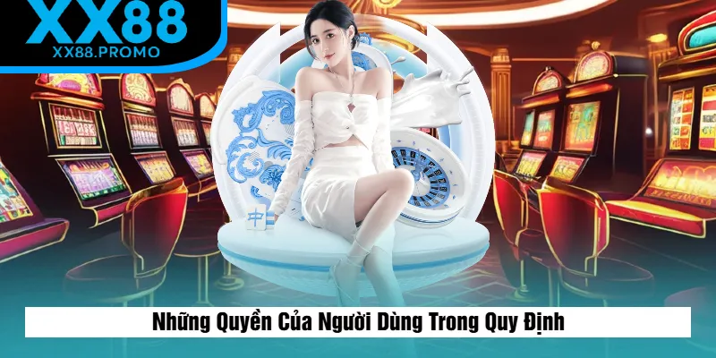 Những Quyền Của Người Dùng Trong Quy Định